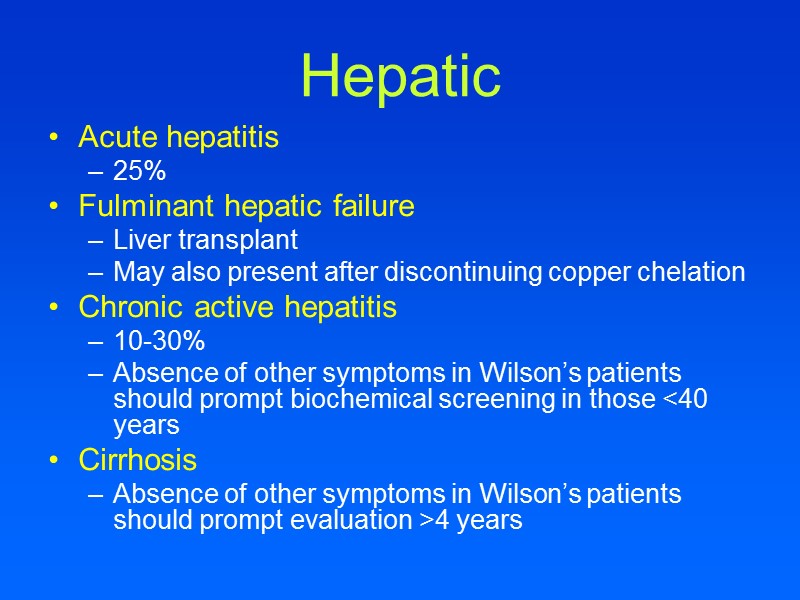 Hepatic Acute hepatitis 25% Fulminant hepatic failure Liver transplant May also present after discontinuing